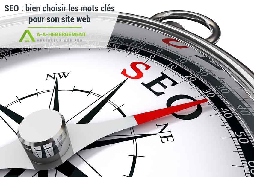 SEO : Comment choisir les meilleurs mots clés pour le référencement naturel ?