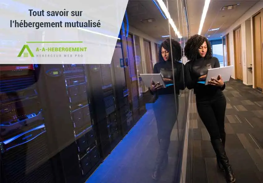 Tout savoir sur l’hébergement mutualisé