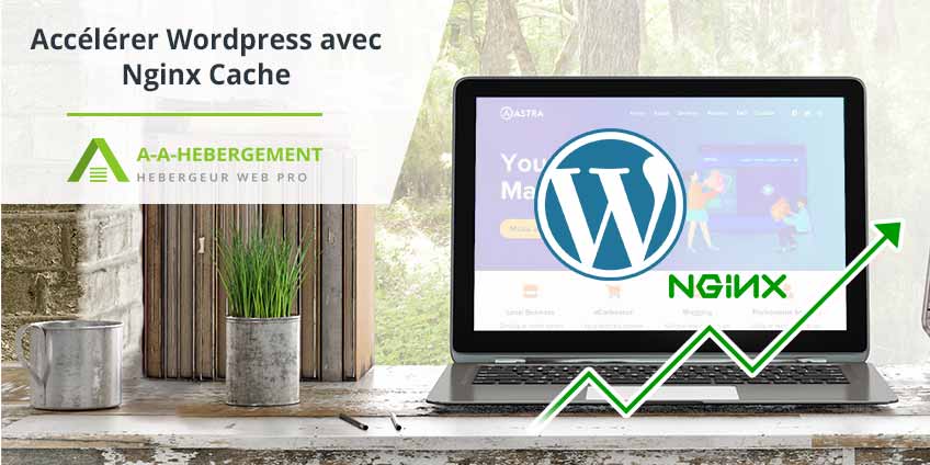 Accélérer WordPress avec Nginx Cache