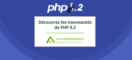 Découvrez les nouveautés de PHP 8.2 : fonctionnalités, dépréciations, changements et plus encore