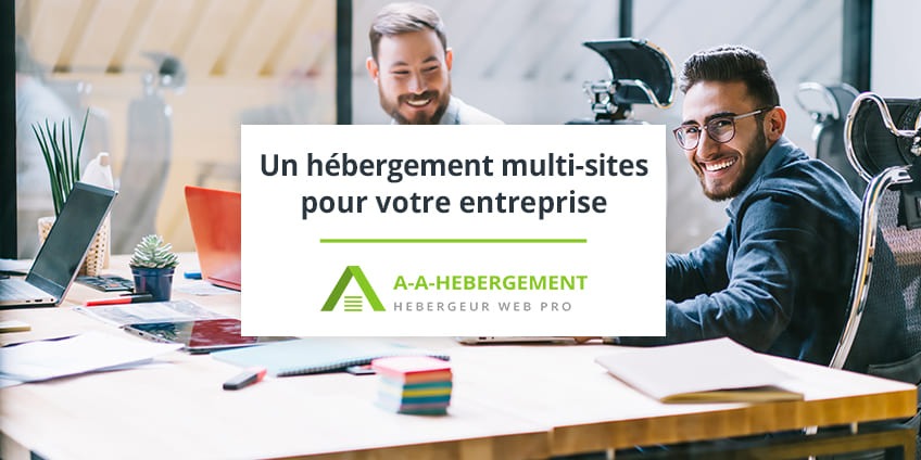 Pourquoi un hébergement multi-sites est bénéfique pour votre entreprise